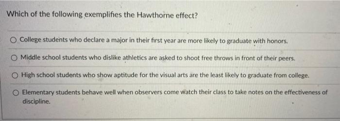 Which of the following exemplifies the hawthorne effect